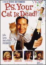 P.S. Your Cat Is Dead - Steve Guttenberg