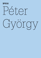 P?ter Gyrgy: The Two Kassels, Same Time, Another Space: 100 Notes, 100 Thoughts: Documenta Series 016