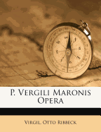 P. Vergili Maronis Opera