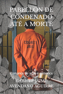 Pabellon de Condenado At? a Morte.: Romance de a??o e romance.