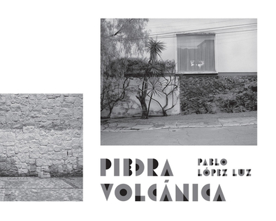 Pablo Lpez Luz: Piedra Volcnica - Luz, Pablo Lpez, and Glvez, Alejandro Hernndez (Text by), and Jcome-Moreno, Cristobal (Text by)