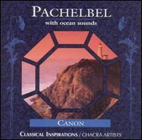 Pachelbel with Ocean Sounds - Chacra Artists