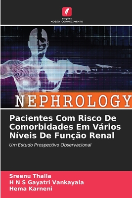 Pacientes Com Risco De Comorbidades Em Vrios N?veis De Fun??o Renal - Thalla, Sreenu, and Vankayala, H N S Gayatri, and Karneni, Hema