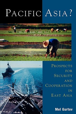 Pacific Asia?: Prospects for Security and Cooperation in East Asia - Gurtov, Mel