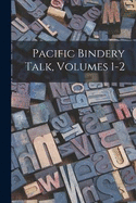 Pacific Bindery Talk, Volumes 1-2