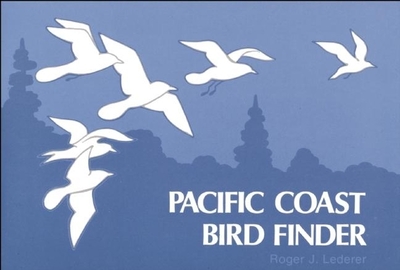 Pacific Coast Bird Finder: A Pocket Guide to Some Frequently Seen Birds - Lederer, Roger J