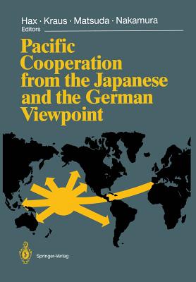 Pacific Cooperation from the Japanese and the German Viewpoint - Hax, Herbert (Editor), and Drr, E. (Assisted by), and Kraus, Willi (Editor)