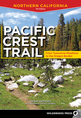 Pacific Crest Trail: Northern California: From Tuolumne Meadows to the Oregon Border - Summers, Jordan, and Schaffer, Jeffrey P (Original Author)