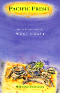 Pacific Fresh: Great Recipes from the West Coast