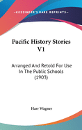 Pacific History Stories V1: Arranged And Retold For Use In The Public Schools (1903)