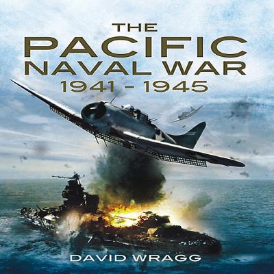 Pacific Naval War 1941-1945 - Wragg, David