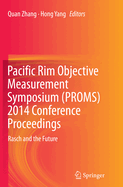 Pacific Rim Objective Measurement Symposium (Proms) 2014 Conference Proceedings: Rasch and the Future