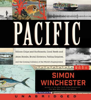 Pacific: Silicon Chips and Surfboards, Coral Reefs and Atom Bombs, Brutal Dictators, Fading Empires, and the Coming Collision of the World's Superpowers - Winchester, Simon (Read by)