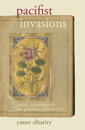 Pacifist Invasions: Arabic, Translation & the Postfrancophone Lyric