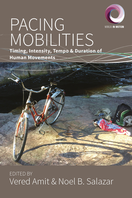 Pacing Mobilities: Timing, Intensity, Tempo and Duration of Human Movements - Amit, Vered (Editor), and Salazar, Noel B (Editor)