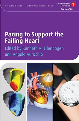 Pacing to Support the Failing Heart - Ellenbogen, Kenneth A, MD (Editor), and Auricchio, Angelo (Editor)