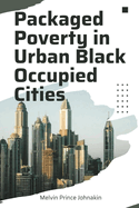 Packaged Poverty In Occupied Urban Cities