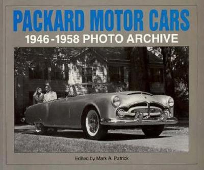 Packard Motor Cars 1946-1958 Photo Archive - Patrick, Mark, and National Automotive History Collection