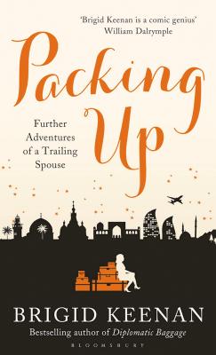 Packing Up: Further Adventures of a Trailing Spouse - Keenan, Brigid