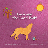 Paco and the Good Wolf: A magical story that shows how friendship and love can overcome fear.