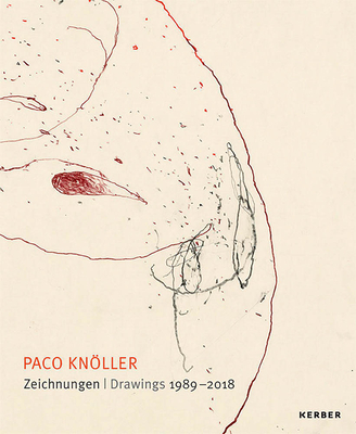 Paco Knller: Drawings 1989-2018 - Knoller, Paco, and Emslander, Fritz (Text by), and Von Amelunxen, Hubertus (Text by)