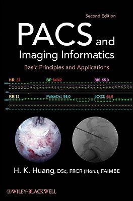 PACS and Imaging Informatics: Basic Principles and Applications - Huang, H K