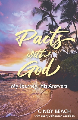 Pacts With God: My Journey, His Answers - Beach, Cindy, and Johansen Madden, Mary