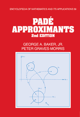 Pad Approximants - Baker, George A., and Graves-Morris, Peter