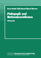 Padagogik Und Nationalsozialismus: Bibliographie Padagogischer Hochschulschriften Und Abhandlungen Zur NS-Vergangenheit in Der Brd Und Ddr 1945-1990