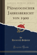 Padagogischer Jahresbericht Von 1900, Vol. 53 (Classic Reprint)