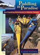 Paddling in Paradise: Sea Kayaking Adventures in Atlantic Canada