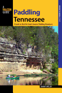 Paddling Tennessee: A Guide to 38 of the State's Greatest Paddling Adventures