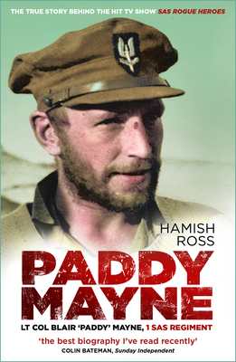 Paddy Mayne: Lt Col Blair 'Paddy' Mayne, 1 SAS Regiment - Ross, Hamish