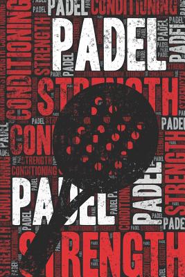 Padel Strength and Conditioning Log: Padel Workout Journal and Training Log and Diary for Player and Coach - Padel Notebook Tracker - Notebooks, Elegant