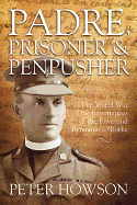 Padre, Prisoner and Pen-Pusher: The World War One Experiences of the Reverend Benjamin O'Rorke