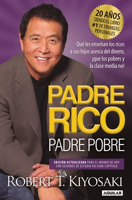 Padre Rico, Padre Pobre. Edicin 20 Aniversario / Rich Dad Poor Dad - Kiyosaki, Robert T