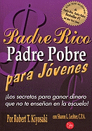 Padre Rico Padre Pobre Para Jovenes: Los Secretos Para Ganar Dinero Que No Te Ensenan en la Escuela!