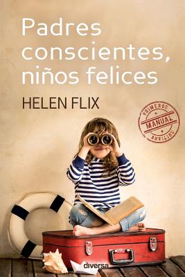 Padres Conscientes, Ninos Felices - Flix, Helen