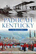 Paducah, Kentucky:: A History