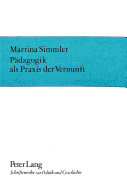 Paedagogik ALS Praxis Der Vernunft: Ueber Die Sokratische Methode, Das Lernen Zu Lehren