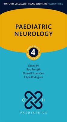 Paediatric Neurology - Forsyth, Rob (Volume editor), and Lumsden, Daniel E. (Volume editor), and Rodrigues, Filipa (Volume editor)