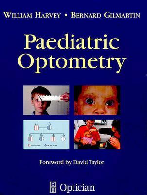 Paediatric Optometry - Harvey, William, and Gilmartin, Bernard, PhD, BSC