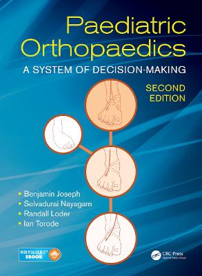 Paediatric Orthopaedics: A System of Decision-Making, Second Edition - Joseph, Benjamin, and Nayagam, Selvadurai, and Loder, Randall