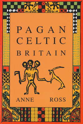 Pagan Celtic Britain - Ross, Anne