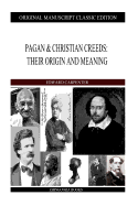 Pagan & Christian Creeds: Their Origin And Meaning