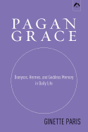 Pagan Grace: Dionysos, Hermes, and Goddess Memory in Daily Life