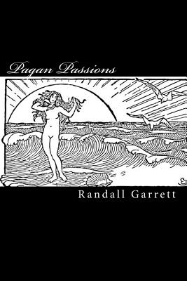 Pagan Passions - Harris, Larry M, and Garrett, Randall