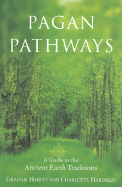 Pagan Pathways: A Complete Guide to the Ancient Earth Traditions