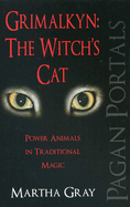 Pagan Portals - Grimalkyn: The Witch`s Cat - Power Animals in Traditional Magic