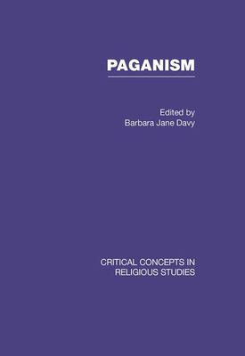 Paganism: Critical Concepts in Religious Studies - Davy, Barbara Jane (Editor)